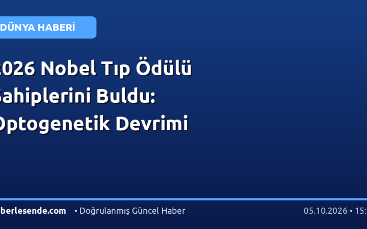 2026 Nobel Tıp Ödülü Sahiplerini Buldu: Optogenetik Devrimi