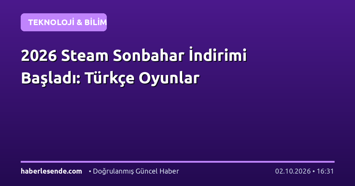 2026 Steam Sonbahar İndirimi Başladı: Türkçe Oyunlar