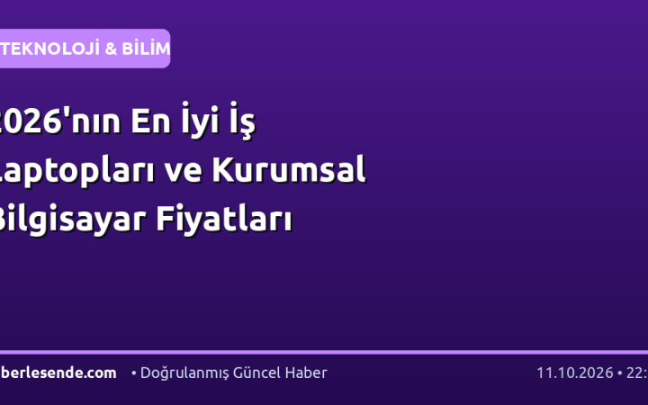 2026'nın En İyi İş Laptopları ve Kurumsal Bilgisayar Fiyatları