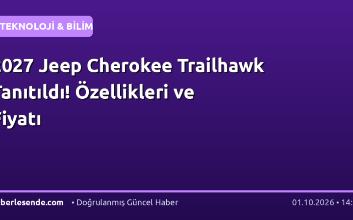 2027 Jeep Cherokee Trailhawk Tanıtıldı! Özellikleri ve Fiyatı