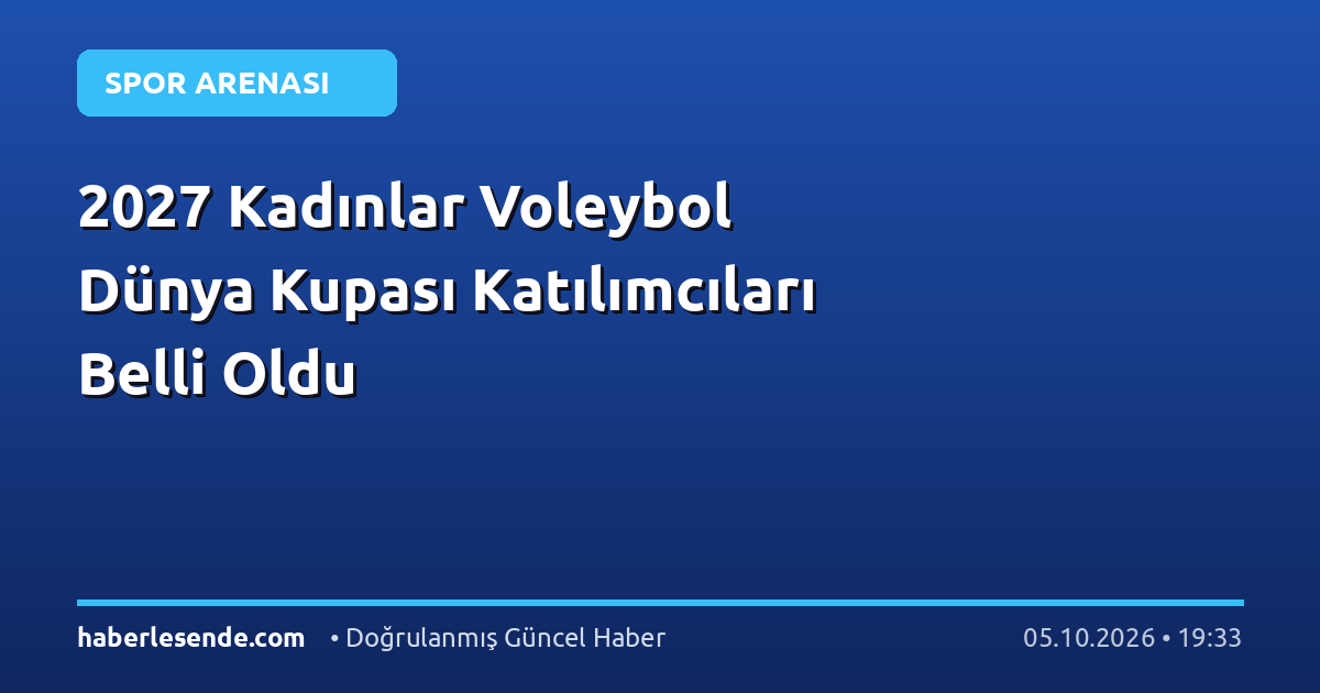 2027 Kadınlar Voleybol Dünya Kupası Katılımcıları Belli Oldu