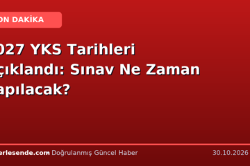 2027 YKS Tarihleri Açıklandı: Sınav Ne Zaman Yapılacak?