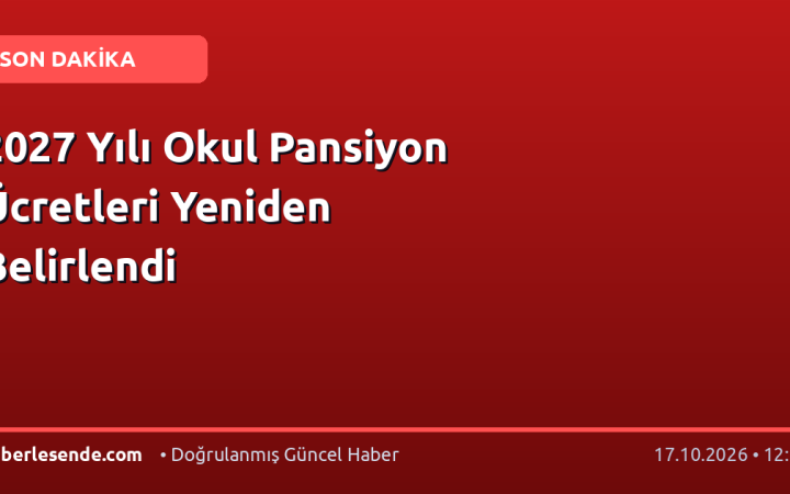 2027 Yılı Okul Pansiyon Ücretleri Yeniden Belirlendi