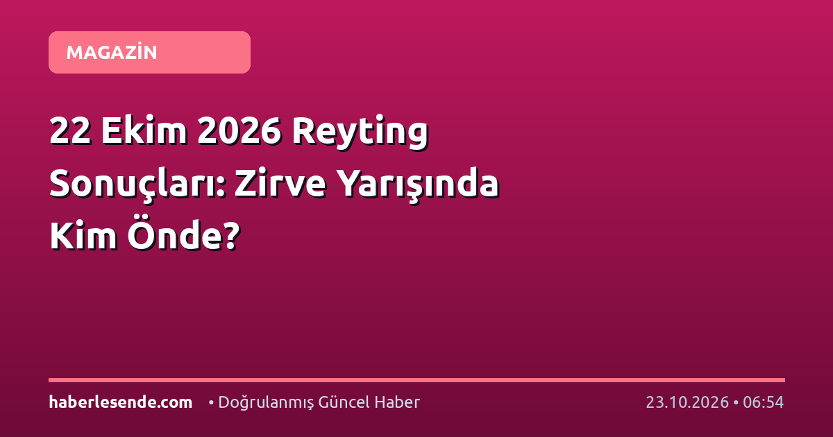 22 Ekim 2026 Reyting Sonuçları: Zirve Yarışında Kim Önde?