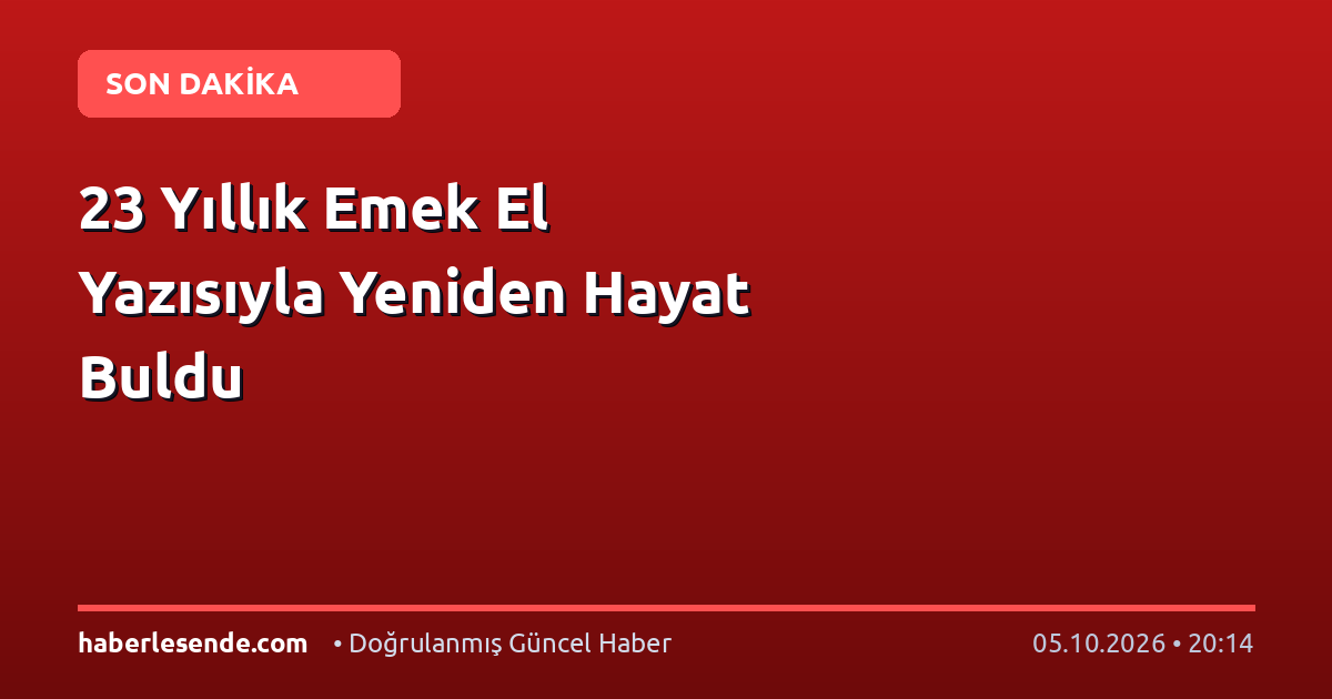 23 Yıllık Emek El Yazısıyla Yeniden Hayat Buldu