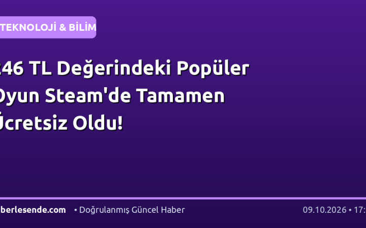 246 TL Değerindeki Popüler Oyun Steam'de Tamamen Ücretsiz Oldu!