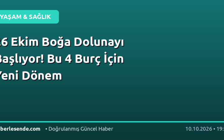 26 Ekim Boğa Dolunayı Başlıyor! Bu 4 Burç İçin Yeni Dönem