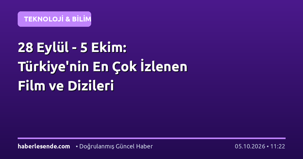 28 Eylül - 5 Ekim: Türkiye'nin En Çok İzlenen Film ve Dizileri