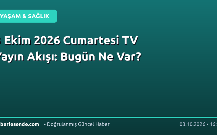 3 Ekim 2026 Cumartesi TV Yayın Akışı: Bugün Ne Var?