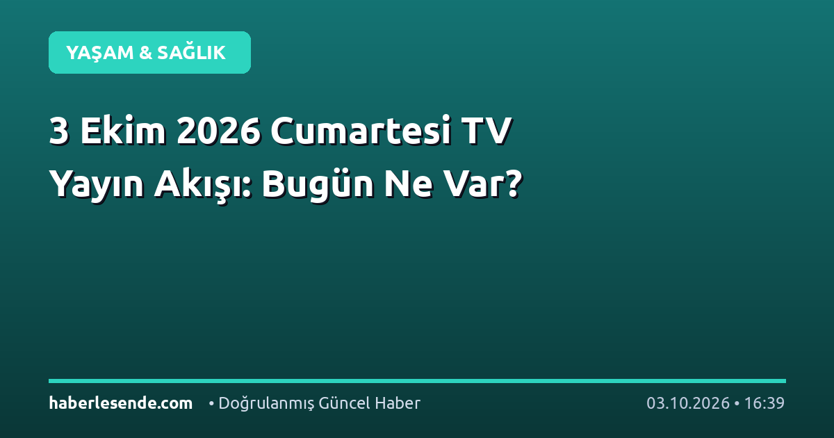 3 Ekim 2026 Cumartesi TV Yayın Akışı: Bugün Ne Var?