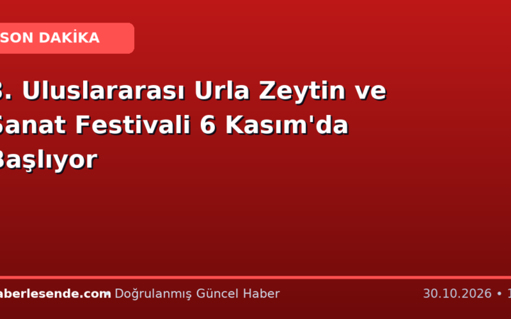 3. Uluslararası Urla Zeytin ve Sanat Festivali 6 Kasım'da Başlıyor