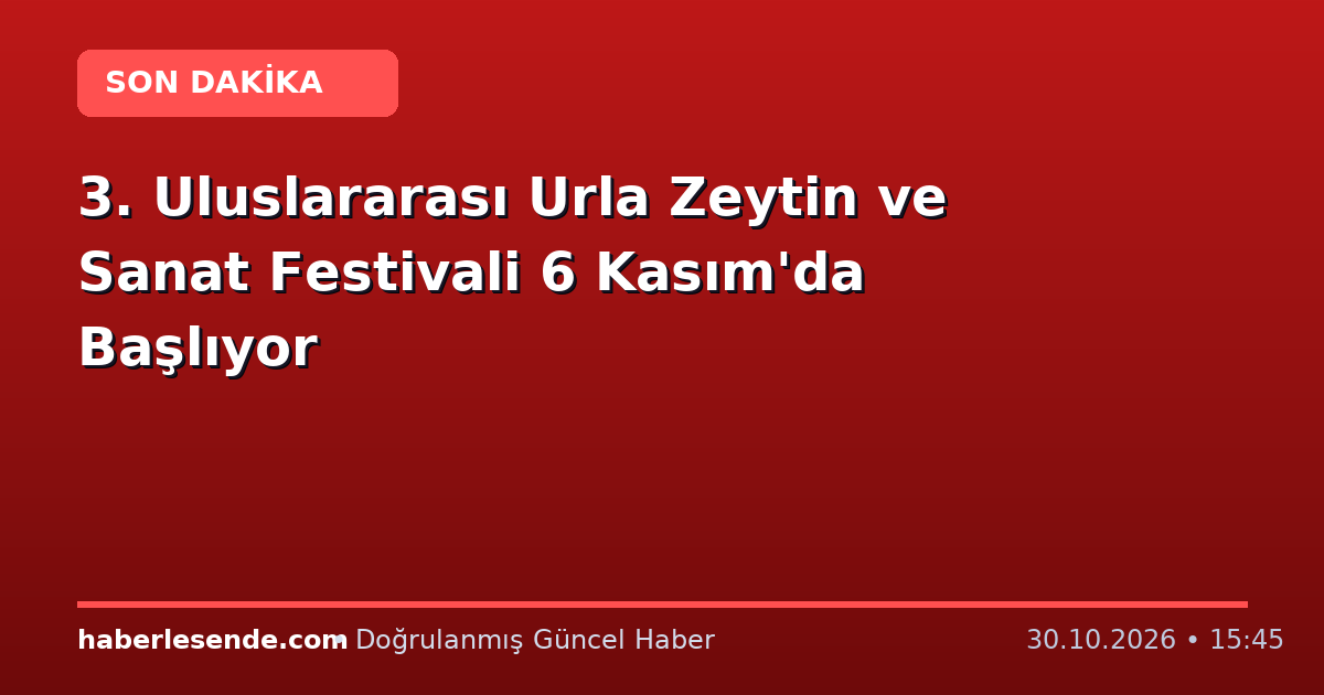 3. Uluslararası Urla Zeytin ve Sanat Festivali 6 Kasım'da Başlıyor