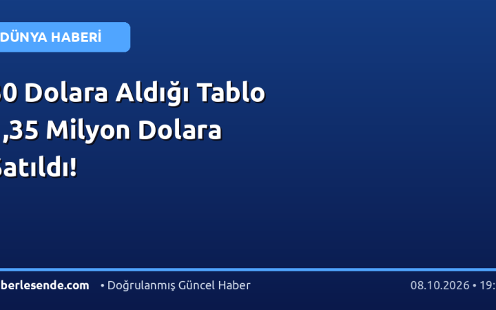 30 Dolara Aldığı Tablo 1,35 Milyon Dolara Satıldı!