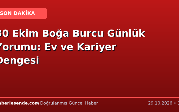 30 Ekim Boğa Burcu Günlük Yorumu: Ev ve Kariyer Dengesi