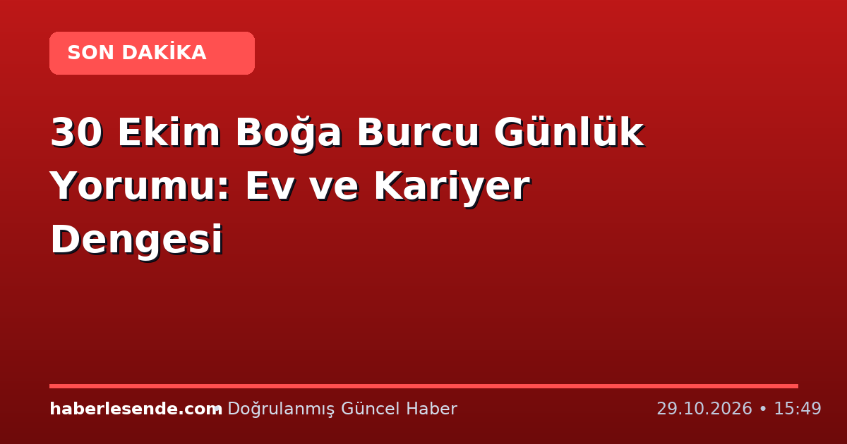 30 Ekim Boğa Burcu Günlük Yorumu: Ev ve Kariyer Dengesi