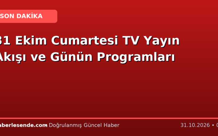 31 Ekim Cumartesi TV Yayın Akışı ve Günün Programları