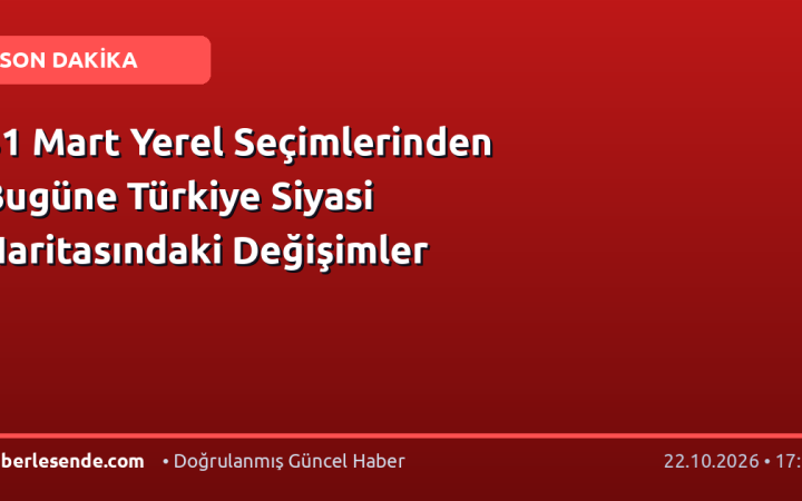 31 Mart Yerel Seçimlerinden Bugüne Türkiye Siyasi Haritasındaki Değişimler