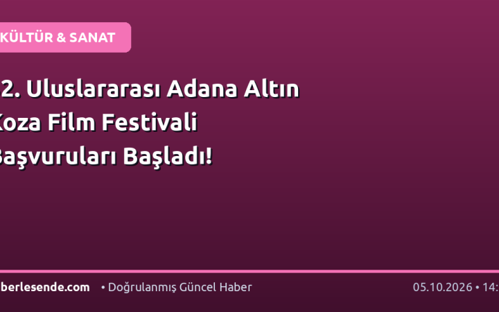 32. Uluslararası Adana Altın Koza Film Festivali Başvuruları Başladı!