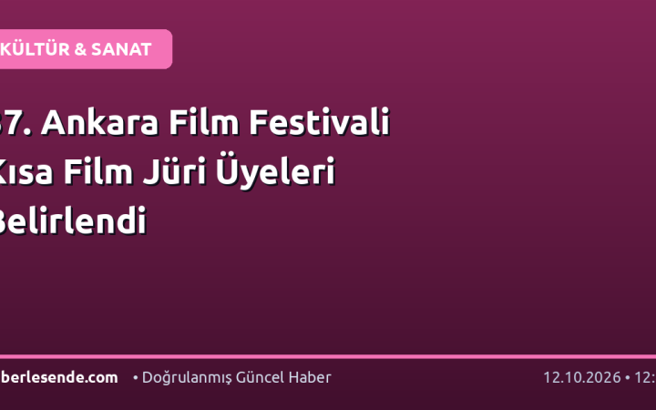 37. Ankara Film Festivali Kısa Film Jüri Üyeleri Belirlendi
