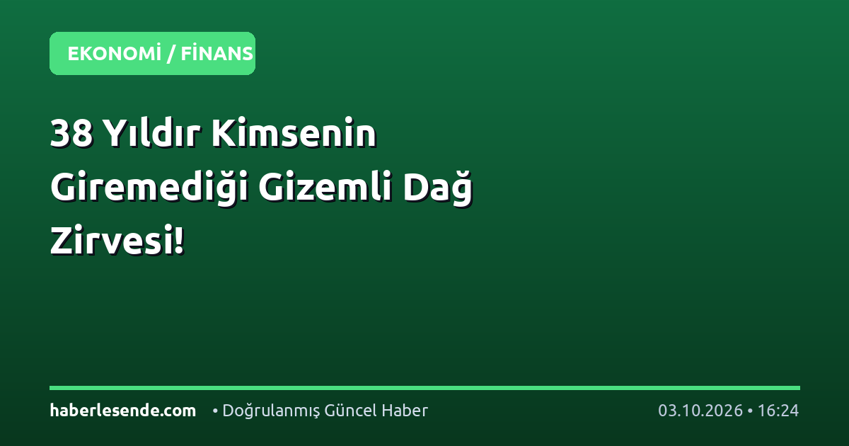38 Yıldır Kimsenin Giremediği Gizemli Dağ Zirvesi!
