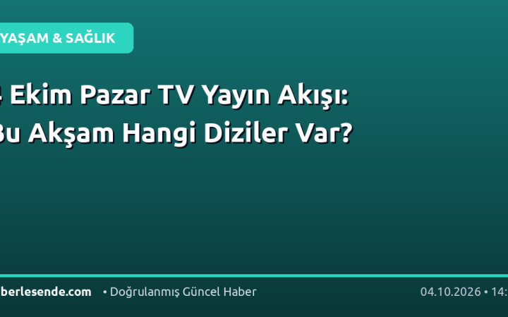 4 Ekim Pazar TV Yayın Akışı: Bu Akşam Hangi Diziler Var?