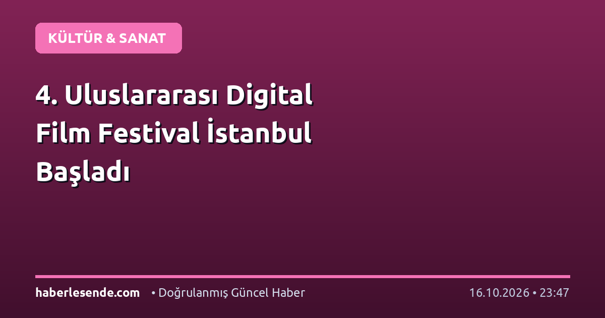 4. Uluslararası Digital Film Festival İstanbul Başladı