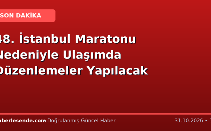 48. İstanbul Maratonu Nedeniyle Ulaşımda Düzenlemeler Yapılacak