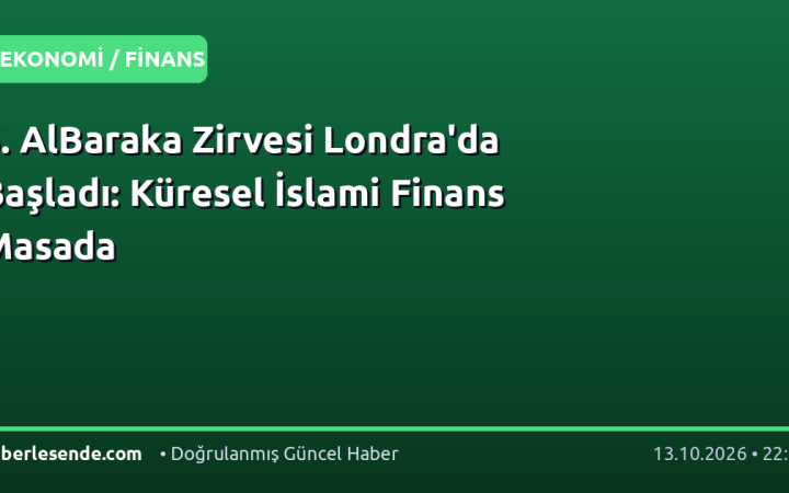 5. AlBaraka Zirvesi Londra'da Başladı: Küresel İslami Finans Masada