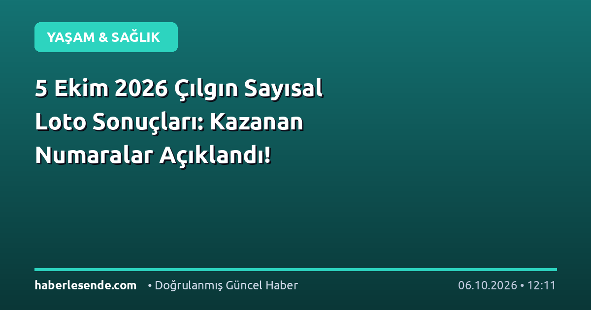 5 Ekim 2026 Çılgın Sayısal Loto Sonuçları: Kazanan Numaralar Açıklandı!