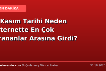 5 Kasım Tarihi Neden İnternette En Çok Arananlar Arasına Girdi?