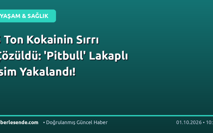 5 Ton Kokainin Sırrı Çözüldü: 'Pitbull' Lakaplı İsim Yakalandı!