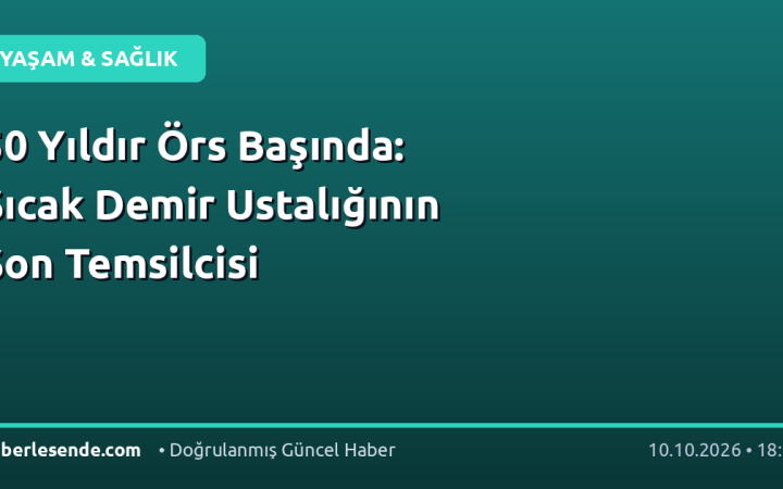 50 Yıldır Örs Başında: Sıcak Demir Ustalığının Son Temsilcisi