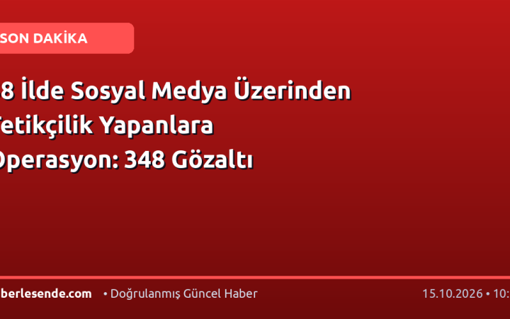 58 İlde Sosyal Medya Üzerinden Tetikçilik Yapanlara Operasyon: 348 Gözaltı