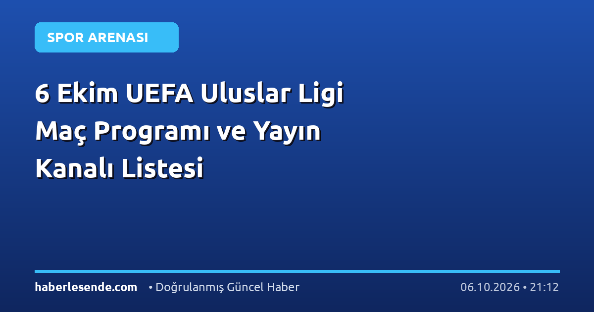 6 Ekim UEFA Uluslar Ligi Maç Programı ve Yayın Kanalı Listesi