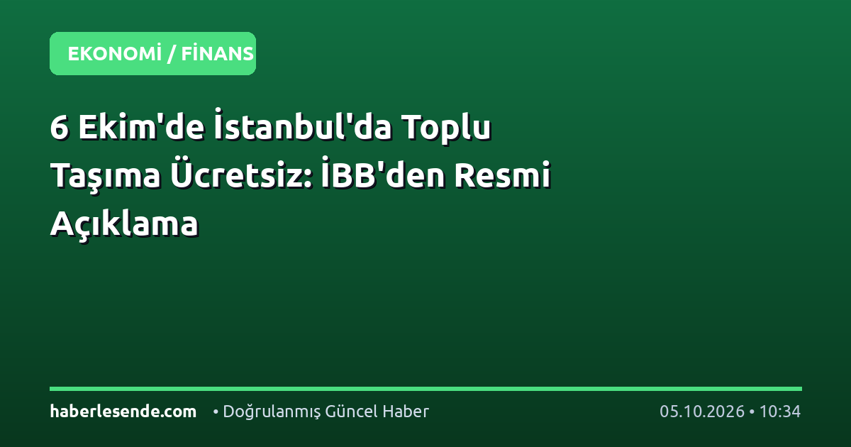6 Ekim'de İstanbul'da Toplu Taşıma Ücretsiz: İBB'den Resmi Açıklama