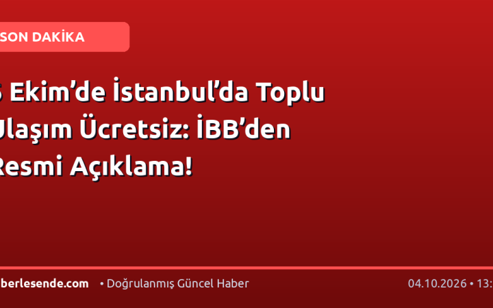 6 Ekim’de İstanbul’da Toplu Ulaşım Ücretsiz: İBB’den Resmi Açıklama!