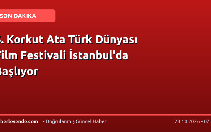 6. Korkut Ata Türk Dünyası Film Festivali İstanbul'da Başlıyor