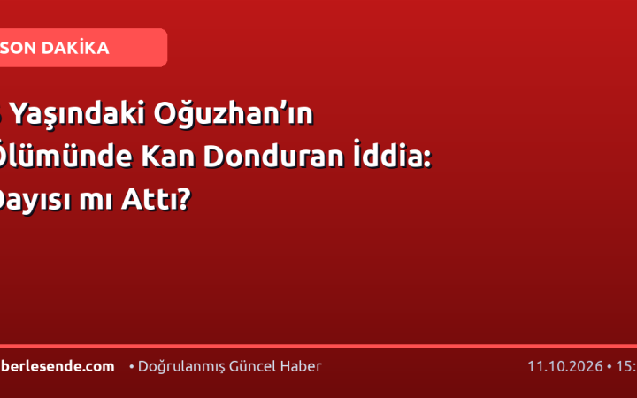 6 Yaşındaki Oğuzhan’ın Ölümünde Kan Donduran İddia: Dayısı mı Attı?