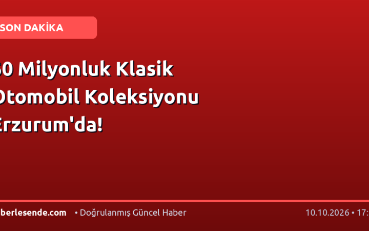 60 Milyonluk Klasik Otomobil Koleksiyonu Erzurum'da!