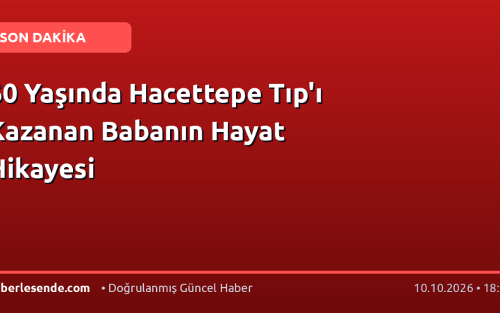 60 Yaşında Hacettepe Tıp'ı Kazanan Babanın Hayat Hikayesi