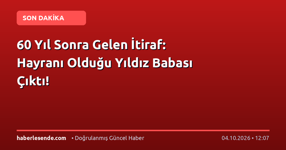 60 Yıl Sonra Gelen İtiraf: Hayranı Olduğu Yıldız Babası Çıktı!