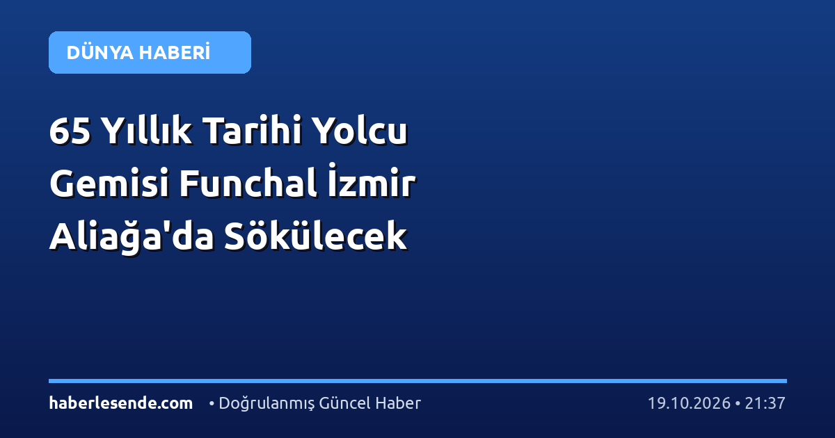 65 Yıllık Tarihi Yolcu Gemisi Funchal İzmir Aliağa'da Sökülecek