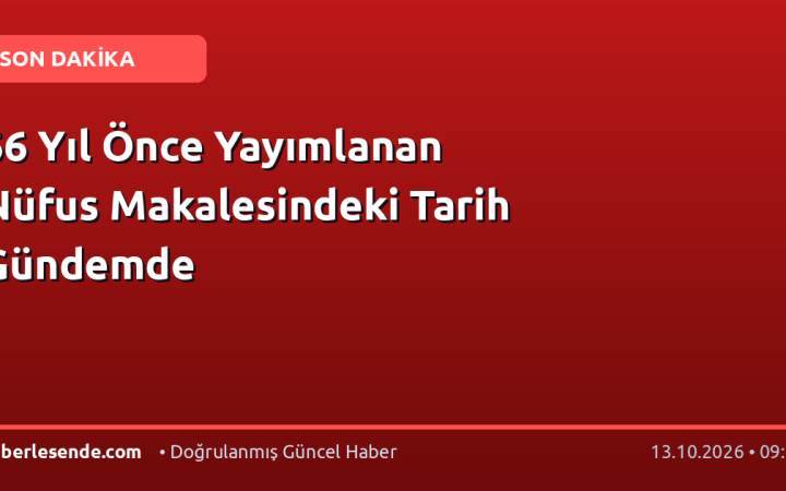 66 Yıl Önce Yayımlanan Nüfus Makalesindeki Tarih Gündemde