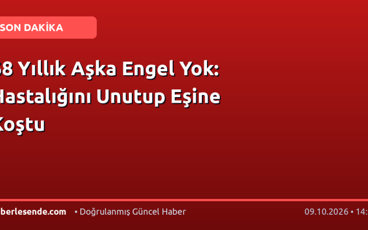 68 Yıllık Aşka Engel Yok: Hastalığını Unutup Eşine Koştu