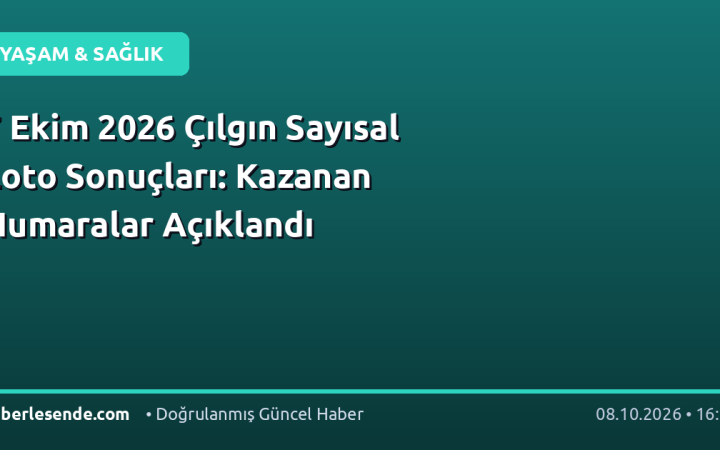 7 Ekim 2026 Çılgın Sayısal Loto Sonuçları: Kazanan Numaralar Açıklandı