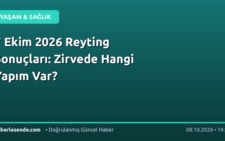 7 Ekim 2026 Reyting Sonuçları: Zirvede Hangi Yapım Var?