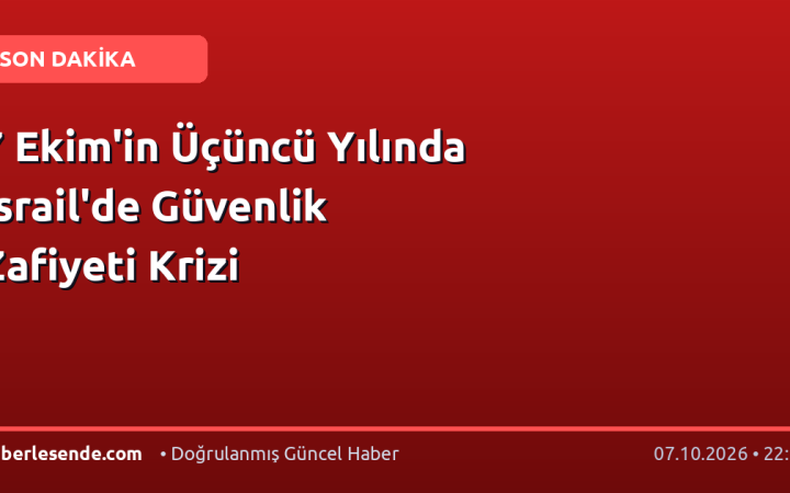 7 Ekim'in Üçüncü Yılında İsrail'de Güvenlik Zafiyeti Krizi