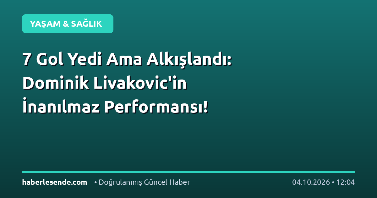 7 Gol Yedi Ama Alkışlandı: Dominik Livakovic'in İnanılmaz Performansı!