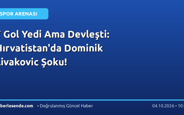 7 Gol Yedi Ama Devleşti: Hırvatistan'da Dominik Livakovic Şoku!