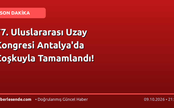 77. Uluslararası Uzay Kongresi Antalya'da Coşkuyla Tamamlandı!